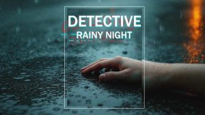 侦探:雨夜丨DETECTIVE – Rainy Night-全网第一网赚项目资源库-中赚网 & 中创网 & 冒泡网 & 福缘网 - 小本轻创业与优质加盟项目首选平台
